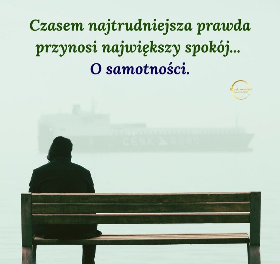 Najtrudniejsza samotność nie bierze się z braku ludzi wokół nas.